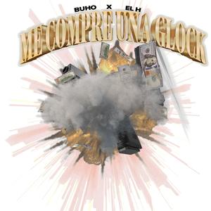 Me compre una glock (feat. EL H) (Explicit)
