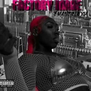 Factory Made (Explicit)