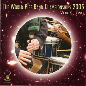 The World Pipe Band Championships 2005 - Volume 2