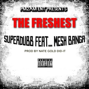 The Freshest (feat. Mesh Banga) - Single [Explicit]