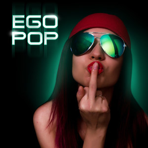 Ego Pop (Explicit)