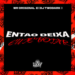Então Deixa Eu Te Botar (Explicit)