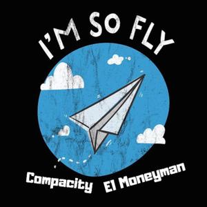 I'm So Fly (feat. El Moneyman) [Explicit]