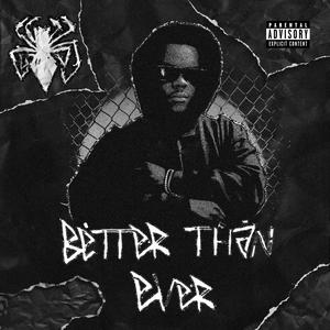 BETTER THAN EVER (Explicit)