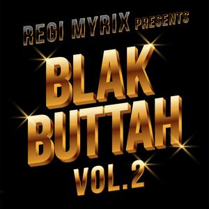 Regi Myrix Presents BlakButtahVOL.2