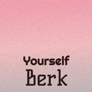 Yourself Berk