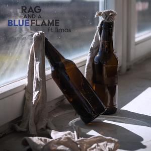Rag and a Blue Flame (feat. Timos) (Explicit)