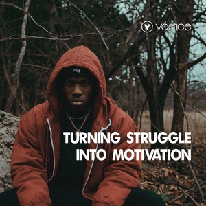 Turning Struggle into Motivation
