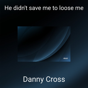 He didn't save me to loose me
