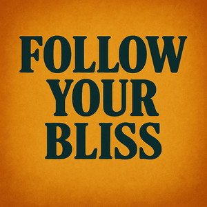 Follow Your Bliss