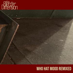 Who Hat Mood Remixed