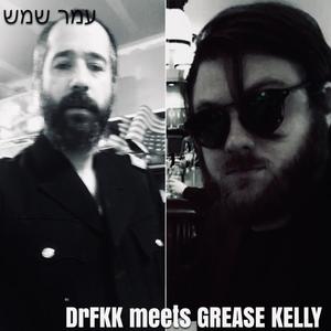 DrFKK meets Grease Kelly