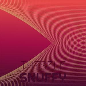 Thyself Snuffy