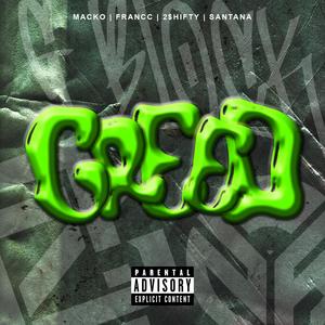 GREED (feat. MACKO, FRANC FOEL, 2$HIFTY & SANTANA) (Explicit)