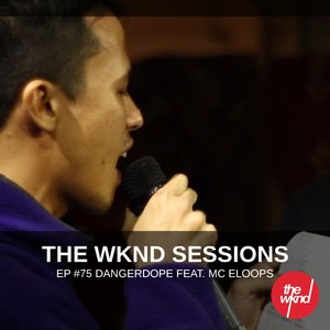 The Wknd Sessions Ep. 75: Dangerdope