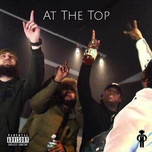 At The Top (feat. Tony Gramz, NMS R.O. & Staythm) [Explicit]