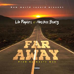 Far Away (feat. Aboskee Beatz) [Explicit]