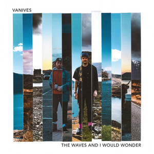 The Waves and I Would Wonder (Explicit)