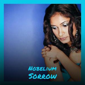 Nobelium Sorrow