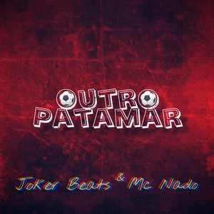 Outro Patamar (feat. MC Nado)