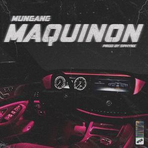 MAQUINON(feat. Mungang) (Explicit)