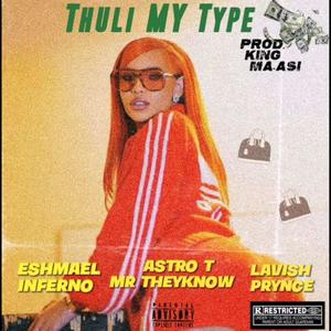 Thuli My Type (feat. Eshmael Inferno & Lavish Prynce)