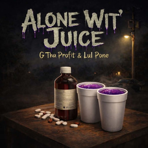 Alone Wit' Juice (Explicit)