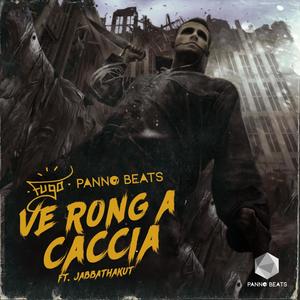 Ve Rong a Caccia(feat. Fugo & DJ jabbathekut)