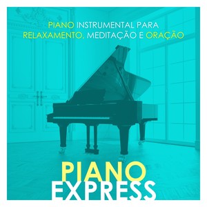 Piano Instrumental para Relaxamento, Meditação e Oração