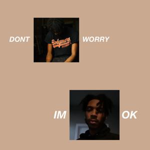 Dont Worry Im Ok (Explicit)