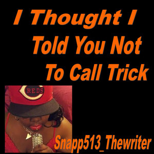 I Thought I Told You Not to Call Trick (Explicit)