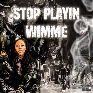 Stop Playin Wimme (Explicit)