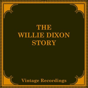 The Willie Dixon Story (Hq Remastered 2024) [Explicit]