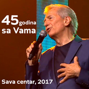 45 godina sa Vama (Live at Sava centar, 2017)