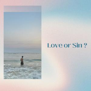 Love or Sin ?