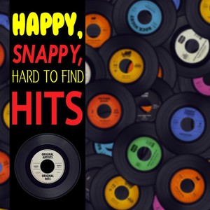 Happy, Snappy, Hard To Find Hits