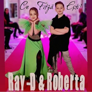 Ce Fitza Esti! (feat. Ray-D & Roberta)