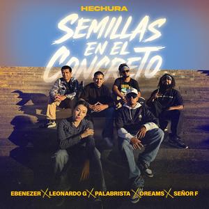 Semillas en el concreto (feat. Ebenezer, Leonardo G, Palabrista, Dreams & Señor F)