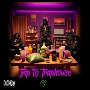 Trip to Trap House (Explicit)