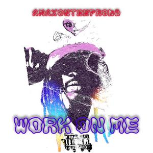 Work On Me (Explicit)