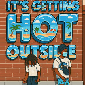its getting hot outside