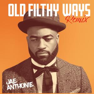 Old Filthy Ways (Remix) [Explicit]