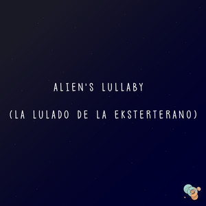 Alien's Lullaby (La lulado de la eksterterano)