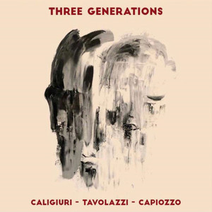 Three Generations - Tavolazzi - Capiozzo - Caligiuri