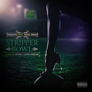 Stripper Bowl(feat. King JR.Rah) (Explicit)