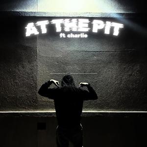At The Pit (feat. Charlie!) (Remix|Explicit)