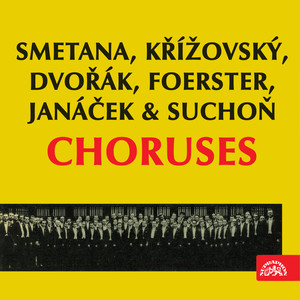 Smetana, Křížovský, Dvořák, Foerster, Janáček and Suchoň: Choruses