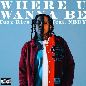 Where U Wanna Be (feat. NBDY) [Explicit]