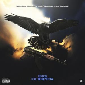 Big Choppa (feat. Austin Dabb & ICG Sammie) [Explicit]