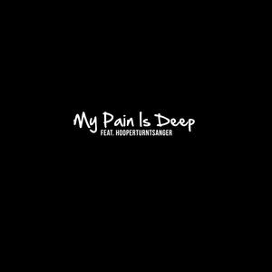 My Pain Is Deep (feat. Hooperturntsanger) [Explicit]